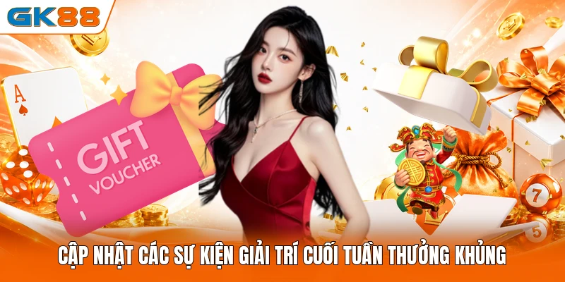 Cập nhật các sự kiện giải trí cuối tuần thưởng khủng