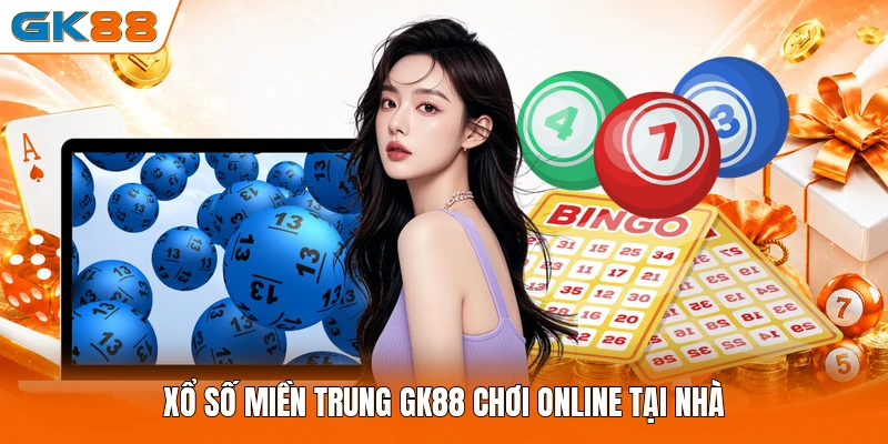 Xổ số miền Trung GK88 chơi online tại nhà